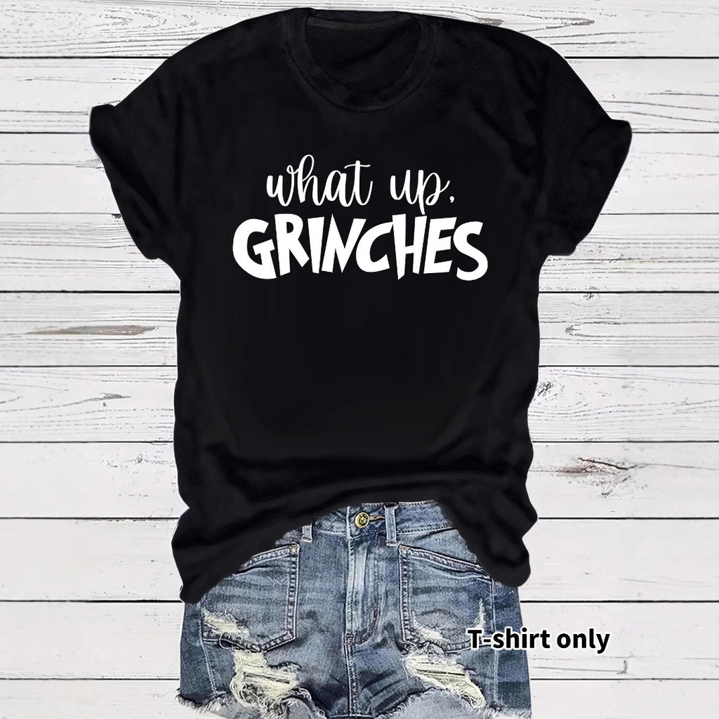 What up GRINCHES for women in T-shirts