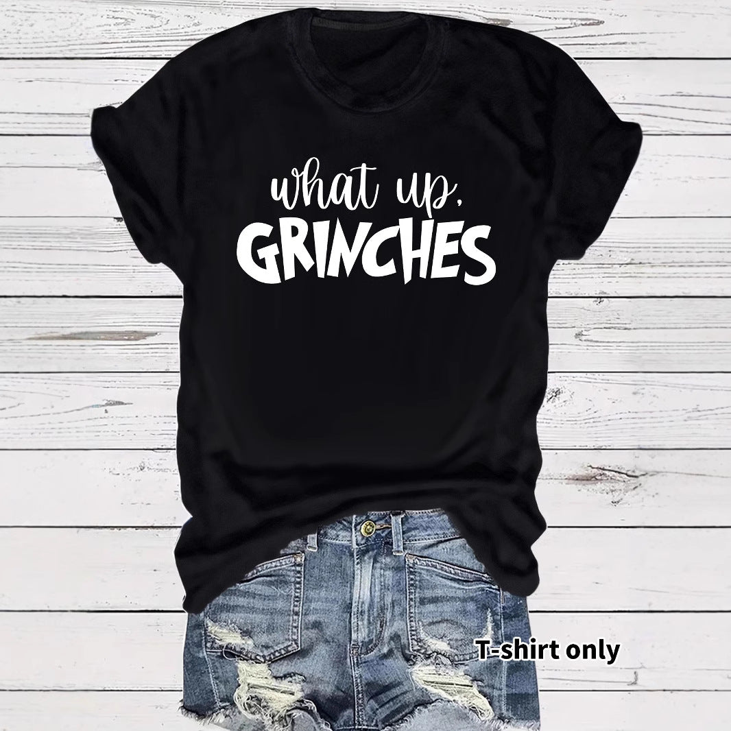 What up GRINCHES for women in T-shirts