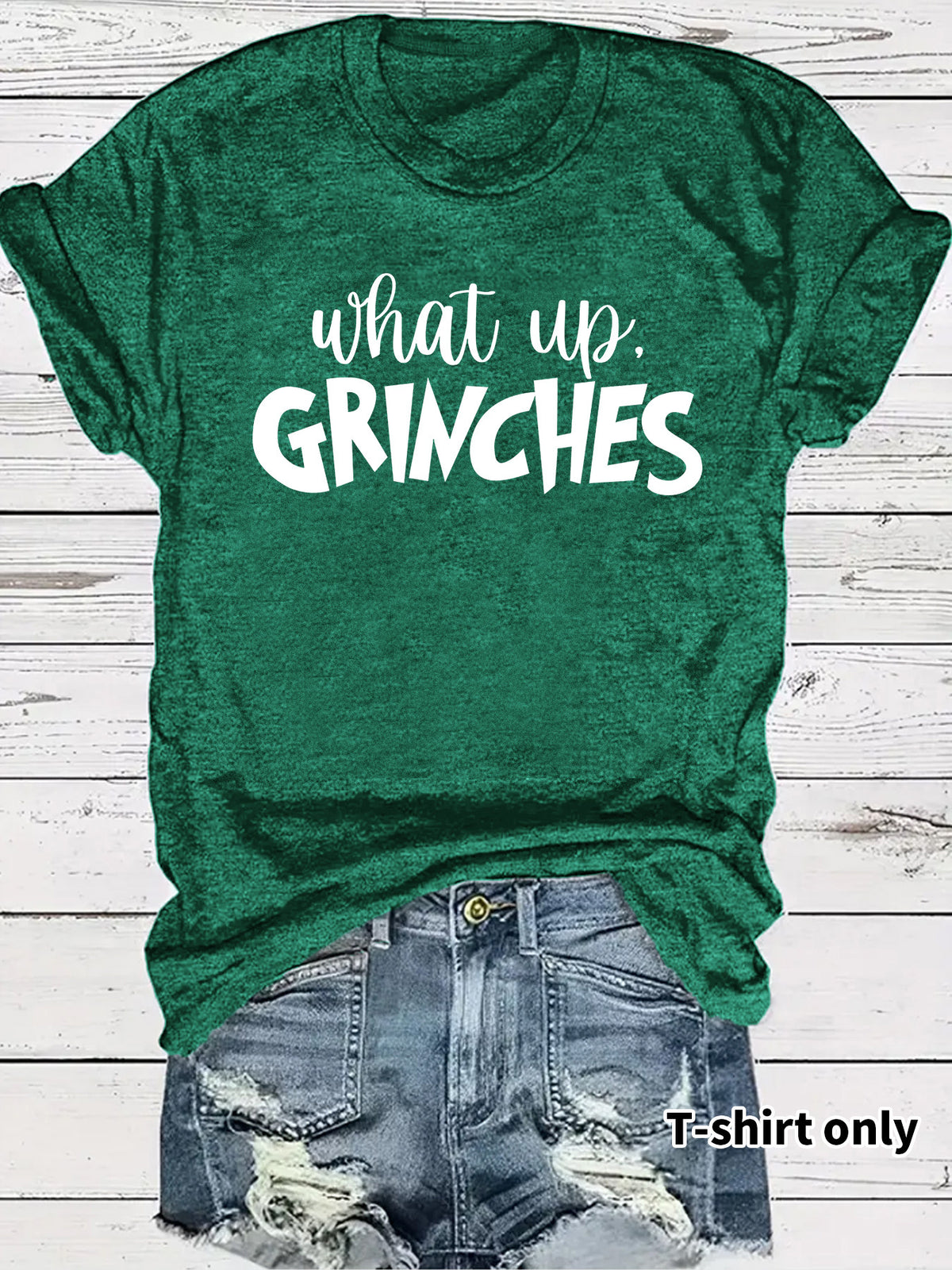 What up GRINCHES for women in T-shirts