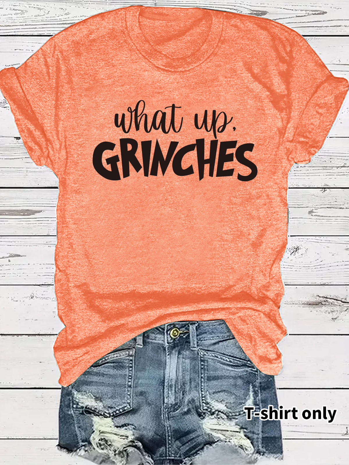 What up GRINCHES for women in T-shirts