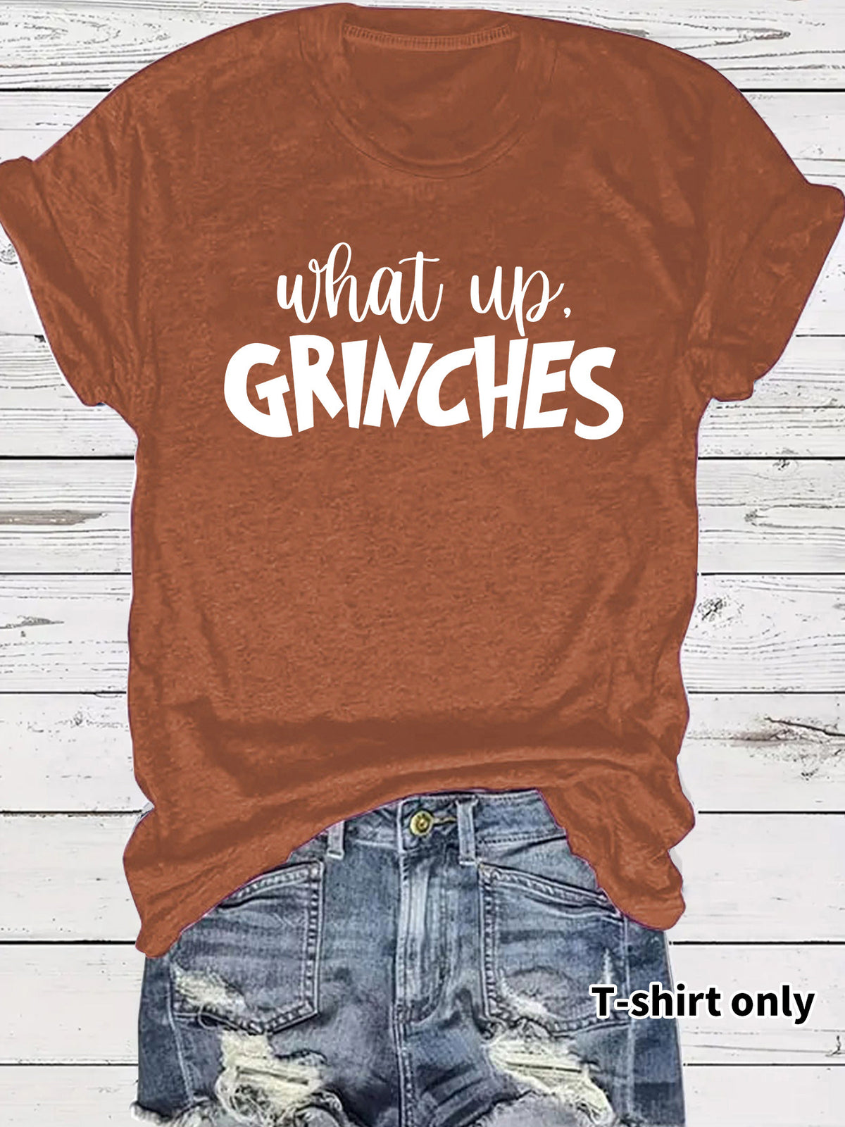 What up GRINCHES for women in T-shirts