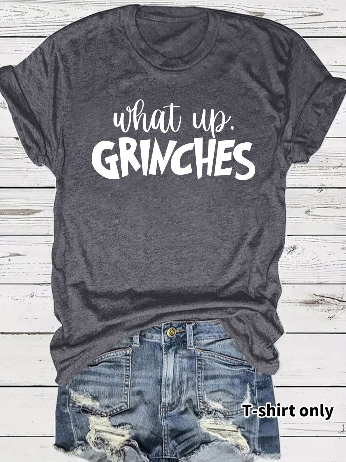 What up GRINCHES for women in T-shirts